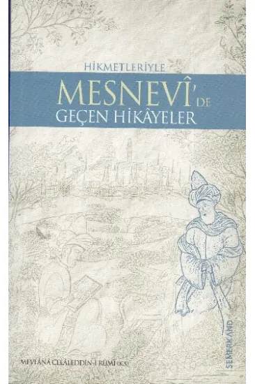 Mesnevi'de Geçen Bütün Hikayeler Mesnevi'de Geçen Bütün Hikayeler