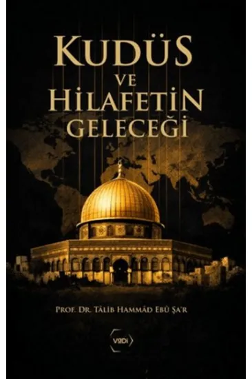 Kudüs ve Hilafetin Geleceği Kudüs ve Hilafetin Geleceği