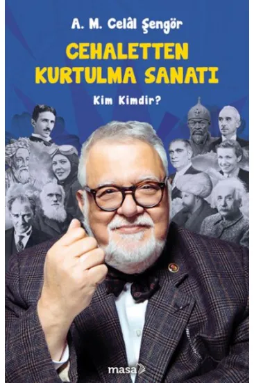 Cehaletten Kurtulma Sanatı - Kim Kimdir? Cehaletten Kurtulma Sanatı - Kim Kimdir?