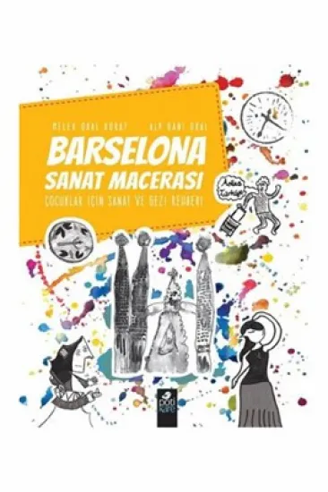Barselona Sanat Macerası - Çocuklar İçin Sanat ve Gezi Rehberi Barselona Sanat Macerası - Çocuklar İçin Sanat ve Gezi Rehberi