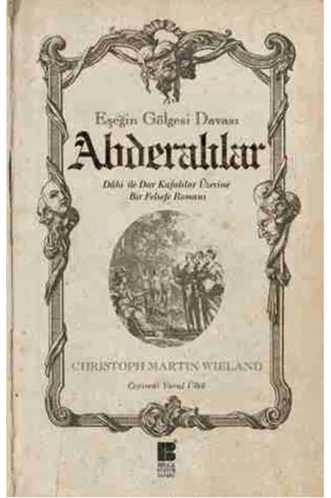 Abderalılar - Eşeğin Gölgesi Davası Dahi ile Dar Kafalılar Üzerine Bir Felsefe Romanı Abderalılar - Eşeğin Gölgesi Davası Dahi ile Dar Kafalılar Üzerine Bir Felsefe Romanı