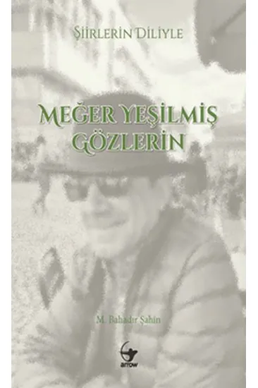 Şiirlerin Diliyle Meğer Yeşilmiş Gözlerin Şiirlerin Diliyle Meğer Yeşilmiş Gözlerin