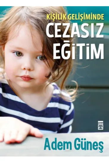Cezasız Eğitim 1 - Kişilik Gelişiminde Cezasız Eğitim 1 - Kişilik Gelişiminde