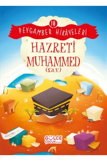 Hazreti Muhammed - Peygamber Hikâyeleri 10 Hazreti Muhammed - Peygamber Hikâyeleri 10