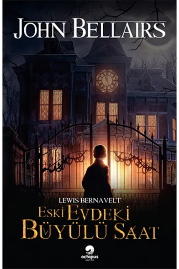 Lewis Bernavelt - Eski Evdeki Büyülü Saat Lewis Bernavelt - Eski Evdeki Büyülü Saat