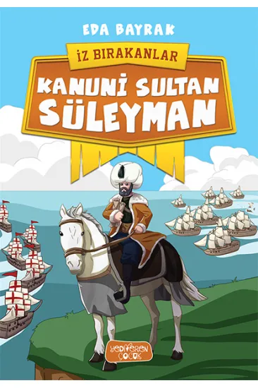 Kanuni Sultan Süleyman-İz Bırakanlar Kanuni Sultan Süleyman-İz Bırakanlar