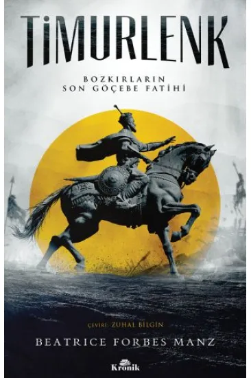 Timurlenk Bozkırların Son Göçebe Fatihi Timurlenk Bozkırların Son Göçebe Fatihi