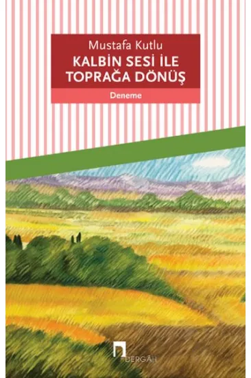 Kalbin Sesi ile Toprağa Dönüş Kalbin Sesi ile Toprağa Dönüş