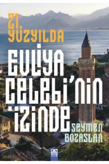 21. Yüzyılda Evliya Çelebi’Nin İzinde 21. Yüzyılda Evliya Çelebi’Nin İzinde