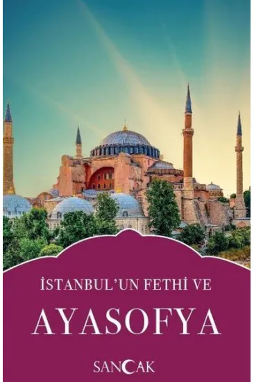 İstanbulun Fethi ve Ayasofya İstanbulun Fethi ve Ayasofya