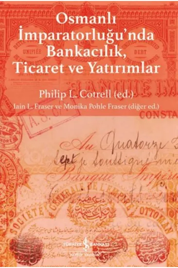 Osmanlı İmparatorluğu'nda Bankacılık, Ticaret ve Yatırım Osmanlı İmparatorluğu'nda Bankacılık, Ticaret ve Yatırım