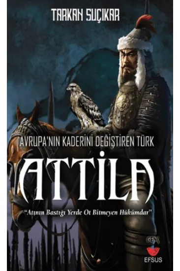 Avrupa'nın Kaderini Değiştiren Türk - Attila Avrupa'nın Kaderini Değiştiren Türk - Attila