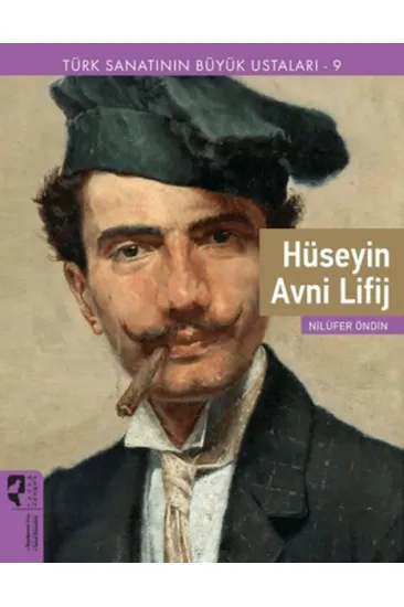 Türk Sanatının Büyük Ustaları 9 Hüseyin Avni Lifij Türk Sanatının Büyük Ustaları 9 Hüseyin Avni Lifij