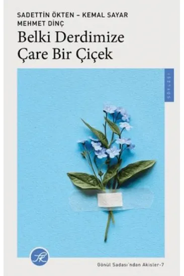 Belki Derdimize Çare Bir Çiçek Belki Derdimize Çare Bir Çiçek