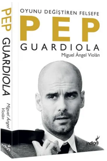 Pep Guardiola: Oyunu Değiştiren Felsefe