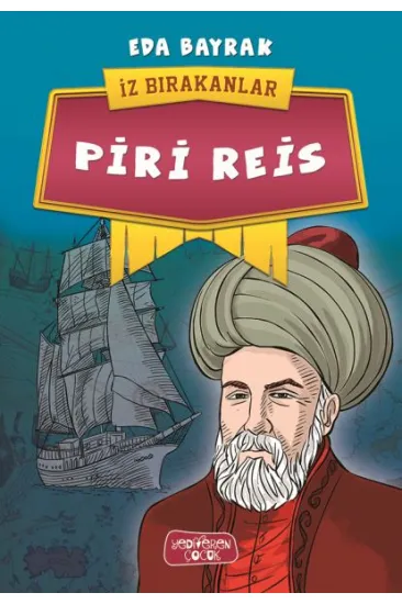 Piri Reis - İz Bırakanlar Piri Reis - İz Bırakanlar
