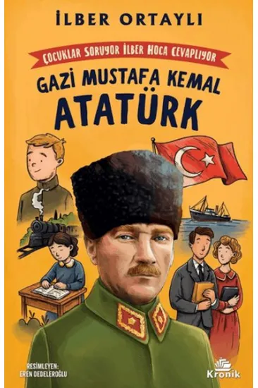 Çocuklar Soruyor, İlber Hoca Cevaplıyor: Gazi Mustafa Kemal Atatürk Çocuklar Soruyor, İlber Hoca Cevaplıyor: Gazi Mustafa Kemal Atatürk