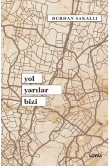 Yol Yarılar Bizi Yol Yarılar Bizi