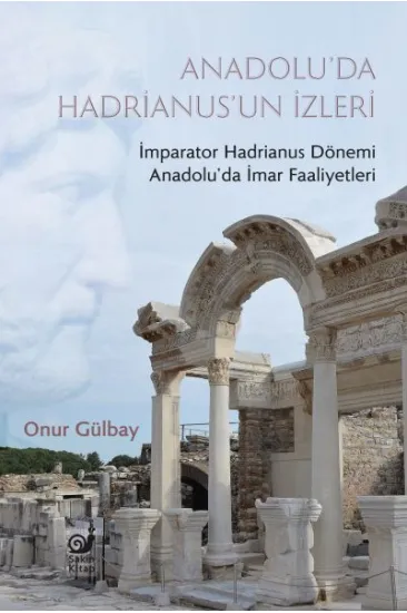 Anadolu’da Hadrianus’un İzleri Anadolu’da Hadrianus’un İzleri