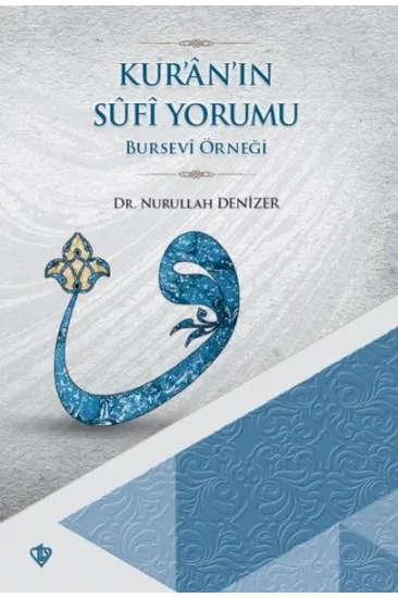 Kur'an'ın Sufi Yorumu - Bursevi Örneği Kur'an'ın Sufi Yorumu - Bursevi Örneği