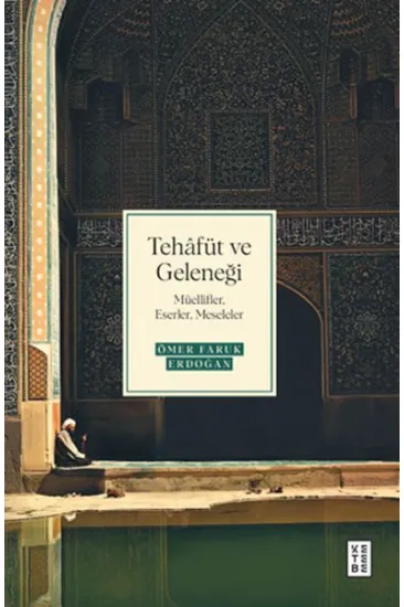 Tehâfüt ve Geleneği Tehâfüt ve Geleneği