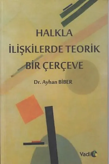 Halkla İlişkilerde Teorik Bir Çerçeve Halkla İlişkilerde Teorik Bir Çerçeve