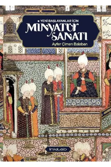 Yeni Başlayanlar İçin Minyatür Sanatı