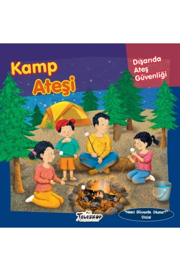 Kamp Ateşi - Dışarıda Ateş Güvenliği - Nasıl Güvende Olunur