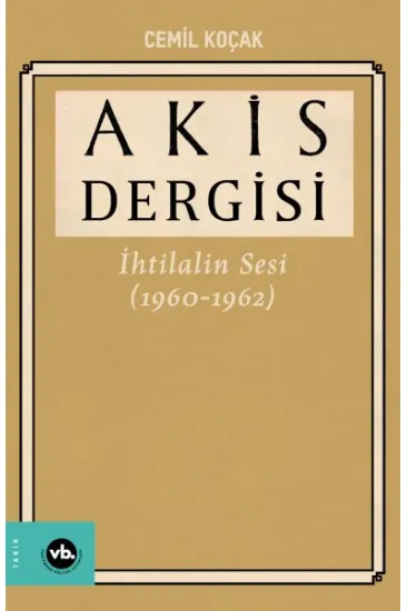 Akis Dergisi İhtilalin Sesi (1960-1962) 4. Cilt Akis Dergisi İhtilalin Sesi (1960-1962) 4. Cilt