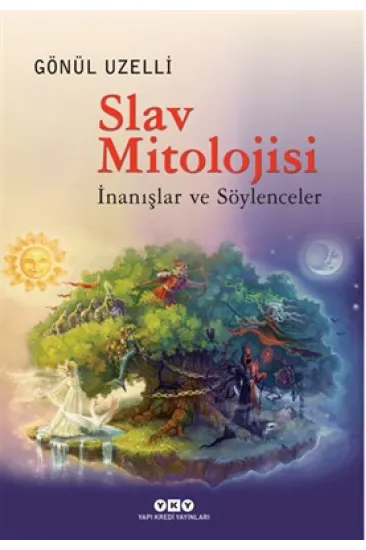 Slav Mitolojisi - İnanışlar ve Söylenceler Slav Mitolojisi - İnanışlar ve Söylenceler