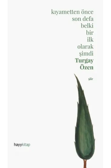 Kıyametten Önce Son Defa Belki Bir İlk Olarak Şimdi (Ciltli) Kıyametten Önce Son Defa Belki Bir İlk Olarak Şimdi (Ciltli)