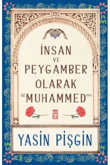 İnsan ve Peygamber olarak Hz. Muhammed (sav) İnsan ve Peygamber olarak Hz. Muhammed (sav)