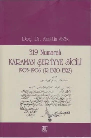 319 Numaralı Karaman Şer'iyye Sicili 1905-1906 (R.1320-1322) 319 Numaralı Karaman Şer'iyye Sicili 1905-1906 (R.1320-1322)