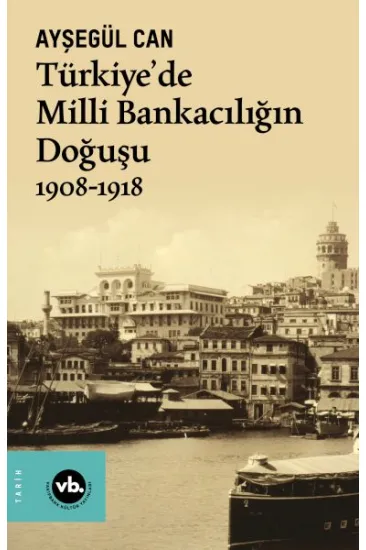 Türkiye’de Milli Bankacılığın Doğuşu 1908-1918 Türkiye’de Milli Bankacılığın Doğuşu 1908-1918