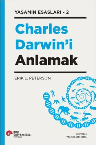 Charles Darwın’i Anlamak - Yaşamın Esasları 2 Charles Darwın’i Anlamak - Yaşamın Esasları 2