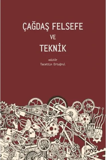 Çağdaş Felsefe ve Teknik Çağdaş Felsefe ve Teknik