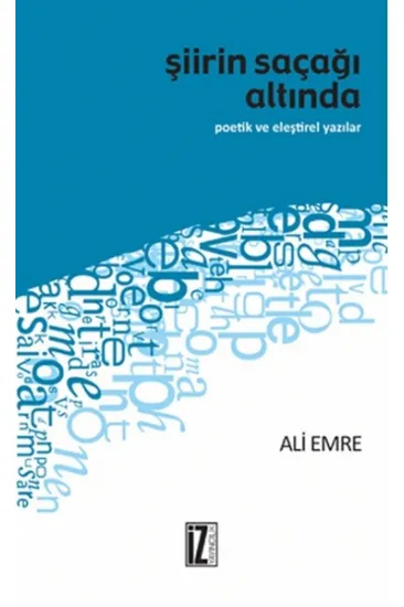 Şiirin Saçağı Altında Poetik ve Eleştirel Yazılar Şiirin Saçağı Altında Poetik ve Eleştirel Yazılar
