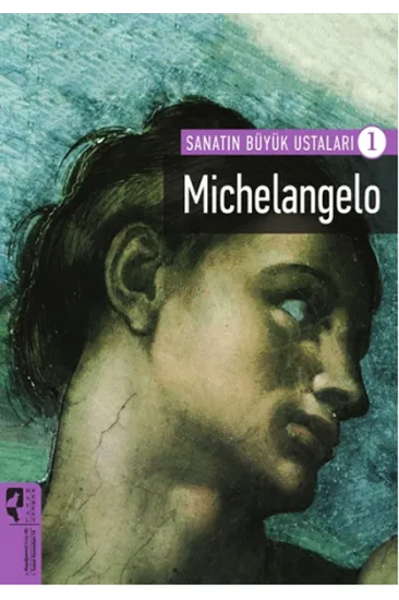 Michelangelo / Sanatın Büyük Ustaları 1 Michelangelo / Sanatın Büyük Ustaları 1