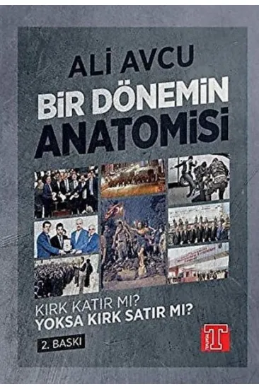 Bir Dönemin Anatomisi - Kırk Katır mı? Yoksa Kırk Satır mı? Bir Dönemin Anatomisi - Kırk Katır mı? Yoksa Kırk Satır mı?