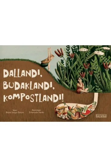 Dallandı, Budaklandı, Kompostlandı! Dallandı, Budaklandı, Kompostlandı!