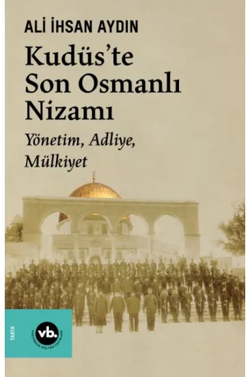 Kudüs’te Son Osmanlı Nizamı