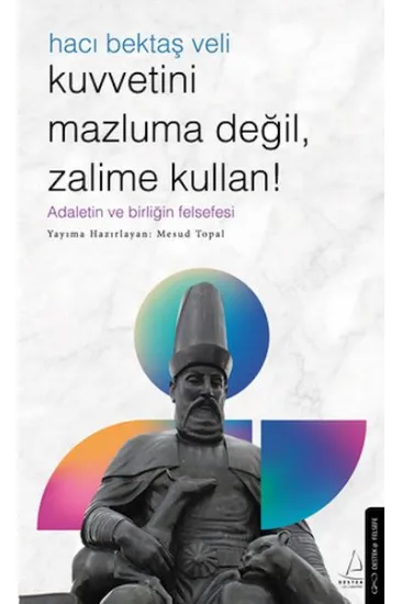 Kuvvetini Mazluma Değil Zalime Kullan – Hacı Bektaş Veli Kuvvetini Mazluma Değil Zalime Kullan – Hacı Bektaş Veli