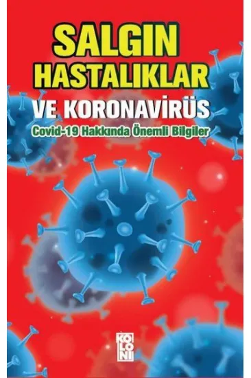 Salgın Hastalıklar ve Koronavirüs: Covid-19 Hakkında Önemli Bilgiler