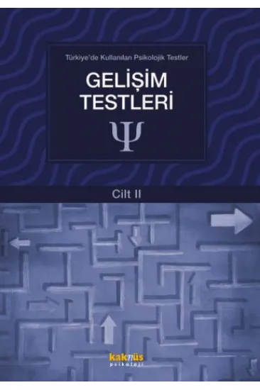 Türkiye'de Kullanılan Psikolojik Testler Cilt 2 - Gelişim Testleri Türkiye'de Kullanılan Psikolojik Testler Cilt 2 - Gelişim Testleri