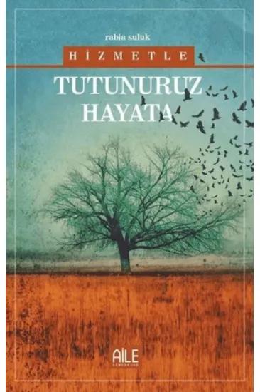 Hizmetle Tutunuruz Hayata Hizmetle Tutunuruz Hayata