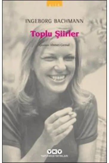 Toplu Şiirler - Ingeborg Bachmann - Modern Klasikler Toplu Şiirler - Ingeborg Bachmann - Modern Klasikler