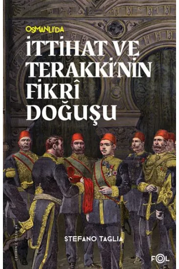 İttihat ve Terakki’nin Fikri Doğuşu İttihat ve Terakki’nin Fikri Doğuşu