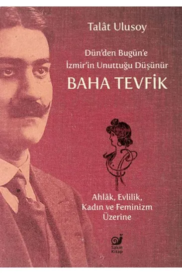 Dün’den Bugün’e İzmir’in Unuttuğu Düşünür Baha Tevfik Dün’den Bugün’e İzmir’in Unuttuğu Düşünür Baha Tevfik