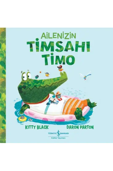 Ailenizin Timsahı Timo Ailenizin Timsahı Timo