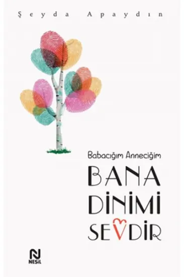 Babacığım Anneciğim Bana Dinimi Sevdir